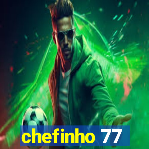 chefinho 77